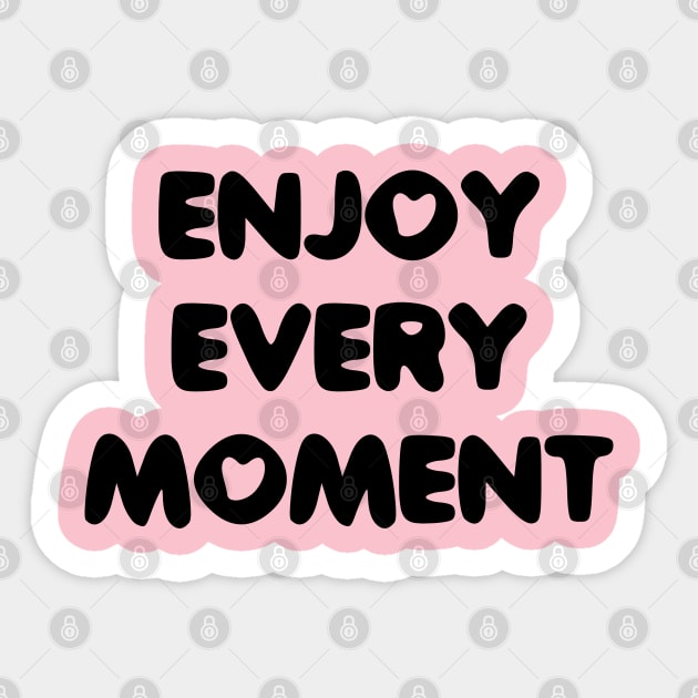 Enjoy every moment Sticker by ddesing